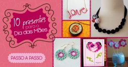 10 Artesanatos maravilhosos para o Dia das Mães
