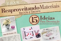 Reaproveitando materiais – 15 ideias para decoração