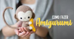 Como Fazer Amigurumi – Aprenda essa Arte que é um Sucesso