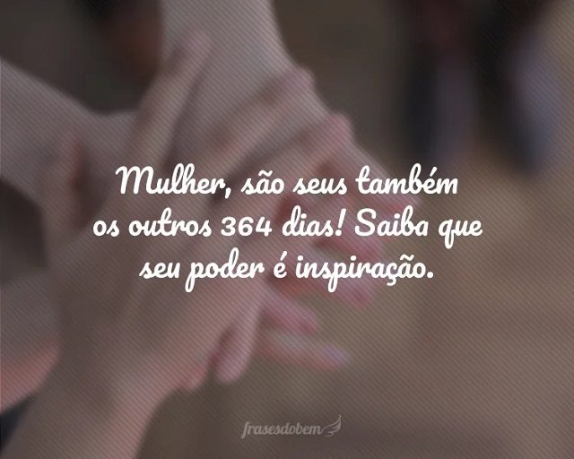 8 de março dia internacional das mulheres frases