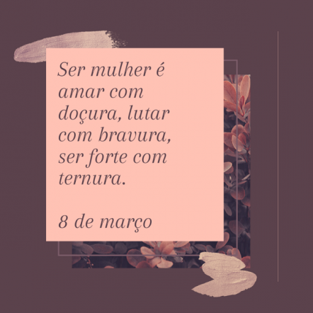 50 Frases do Dia 8 de Março para Enviar no Dia Internacional da Mulher ...