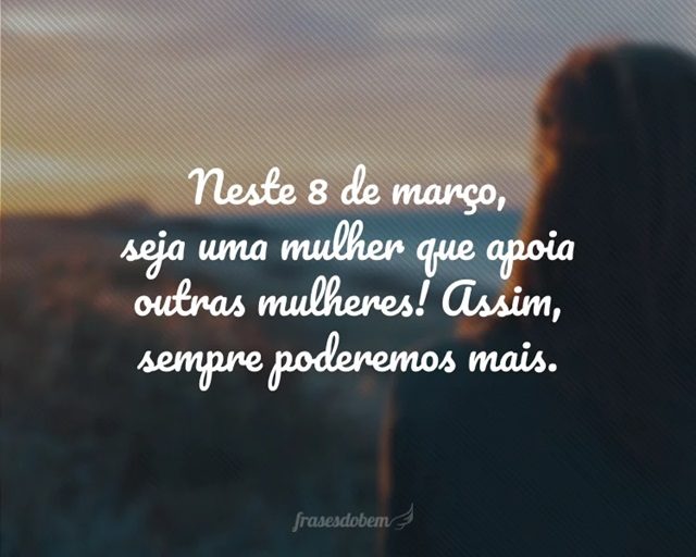 frases curtas dia 8 de março