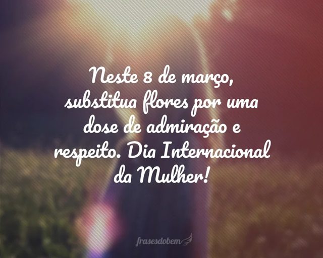 frases curtas dia 8 de março